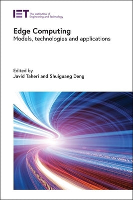 Edge Computing: Models, Technologies and Applications by Taheri, Javid