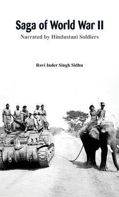 Saga of World War II: Narrated by Hindustani soldiers by Sidhu, Ravi Inder Singh