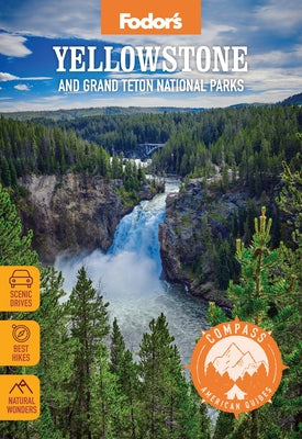 Compass American Guides: Yellowstone and Grand Teton National Parks by Fodor's Travel Guides