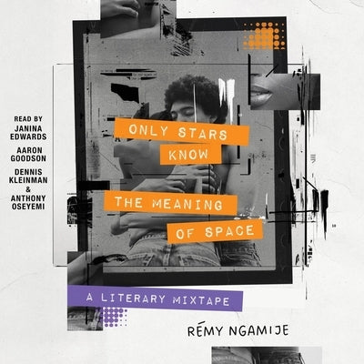 Only Stars Know the Meaning of Space: A Literary Mixtape by Ngamije, R?my