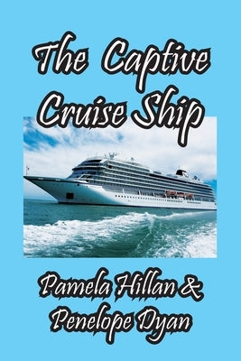 The Captive Cruise Ship by Dyan, Penelope