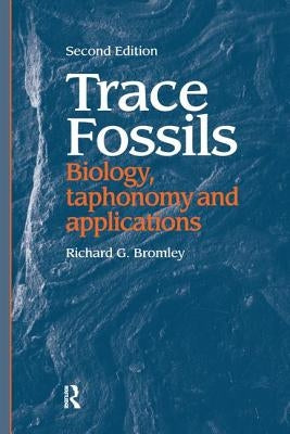 Trace Fossils: Biology, Taxonomy and Applications by Bromley, Richard G.