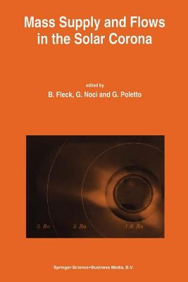 Mass Supply and Flows in the Solar Corona: The 2nd Soho Workshop by Fleck, Bernhard