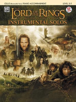 The Lord of the Rings Instrumental Solos for Strings: Cello (with Piano Acc.), Book & CD [With CD (Audio)] by Shore, Howard