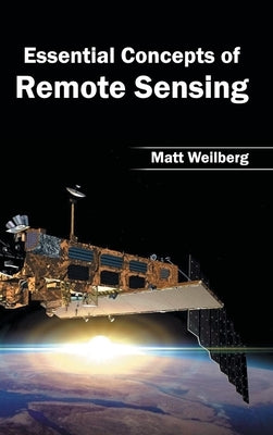Essential Concepts of Remote Sensing by Weilberg, Matt