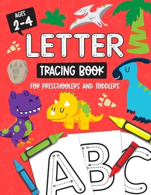 Letter Tracing Book for Preschoolers and Toddlers: Homeschool, Preschool Skills for Age 2-4 Year Olds (Big ABC Books) Trace Letters and Numbers Workbo by Kids, Little