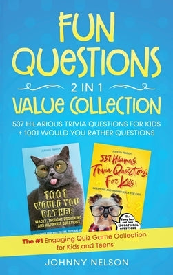 Fun Questions 2 in 1 Value Collection: The #1 Engaging Quiz Game Collection for Kids, Teens and Adults by Nelson, Johnny