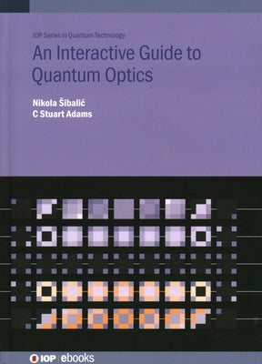 An Interactive Guide to Quantum Optics by Sibalic, Nikola