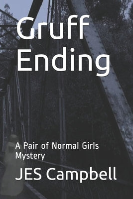 Gruff Ending: A Pair of Normal Girls Mystery by Campbell, Jes