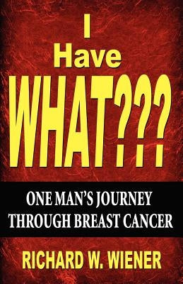 I Have What by Wiener, Richard W.
