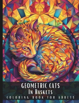 Geometric Cats In Baskets Coloring Book For Adults: Large Print Stress Relief Coloring Book for Adults, Very Detailed Patterns, Perfect for Challenge by Palette, Artful