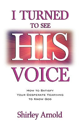 I Turned to See His Voice by Arnold, Shirley