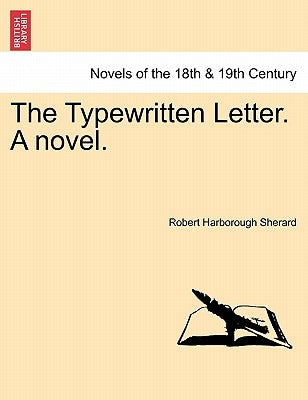 The Typewritten Letter. a Novel. by Sherard, Robert Harborough
