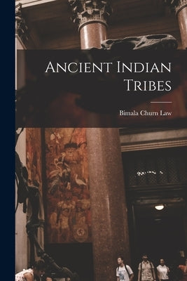 Ancient Indian Tribes by Law, Bimala Churn