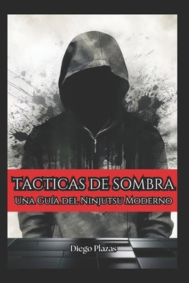 Tácticas de Sombra Una Guía del Ninjutsu Moderno by Vargas, Fernan