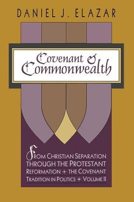 Covenant and Commonwealth by Elazar, Daniel