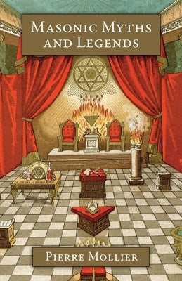 Masonic Myths and Legends by Mollier, Pierre