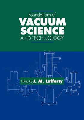 Foundations of Vacuum Science and Technology by Lafferty, James M.