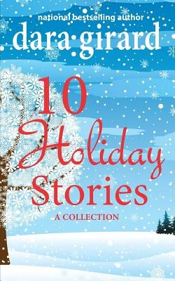 10 Holiday Stories: A Collection by Girard, Dara