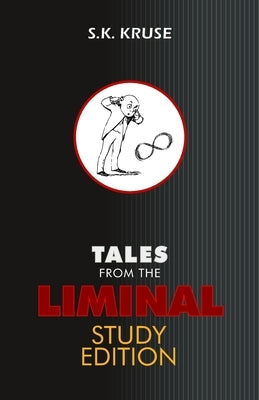 Tales From the Liminal: Study Edition by Kruse, S. K.