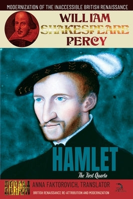 Hamlet: The First Quarto: Volume 12: British Renaissance Re-Attribution and Modernization Series by Faktorovich, Anna