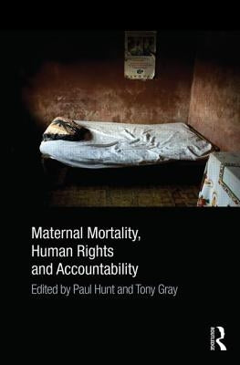 Maternal Mortality, Human Rights and Accountability by Hunt, Paul