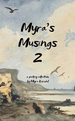 MYRA'S MUSINGS 2 A collection of poetry by Karwal, Myra