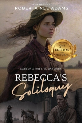 Rebecca'S Soliloquy: A True Civil War Story by Adams, Roberta Nee