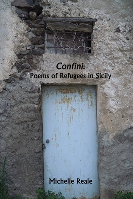 Confini: Poems of Refugees in Sicily by Reale, Michelle