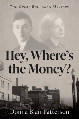 Hey, Where's the Money?: The Great Buchanan Mystery by Patterson, Donna Blair