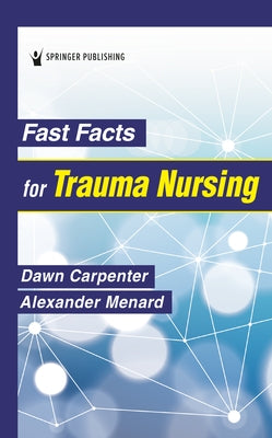 Fast Facts for Trauma Nursing by Carpenter, Dawn Dnp