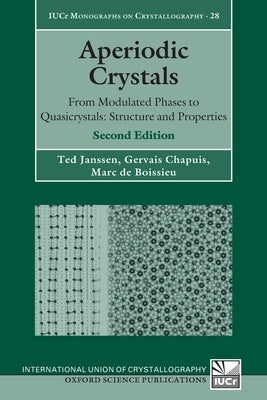 Aperiodic Crystals: From Modulated Phases to Quasicrystals: Structure and Properties by Janssen, Ted