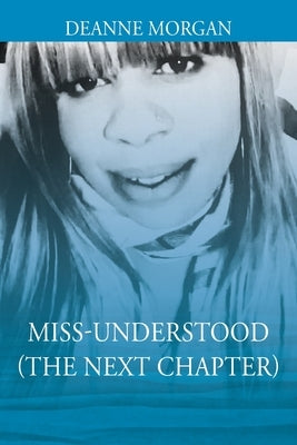 Miss-Understood (The Next Chapter) by Morgan, Deanne