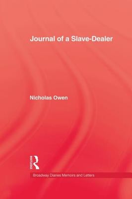 Journal of a Slave-Dealer: A Living History of the Slave Trade by Owen, Nicholas