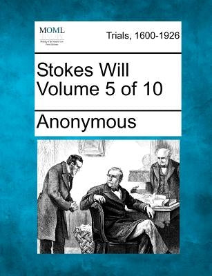 Stokes Will Volume 5 of 10 by Anonymous