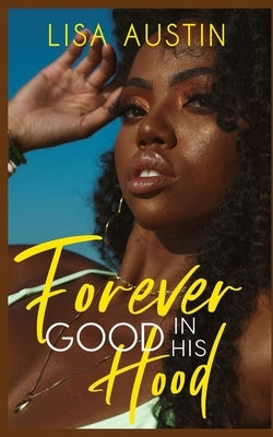 Forever Good in his Hood by Austin, Lisa