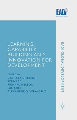 Learning, Capability Building and Innovation for Development by Dutrénit, G.