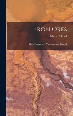 Iron Ores: Their Occurrence, Valuation, and Control by Eckel, Edwin C. (Edwin Clarence) 187