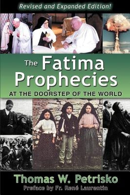 The Fatima Prophecies: At the Doorstep of the World by Petrisko, Thomas W.