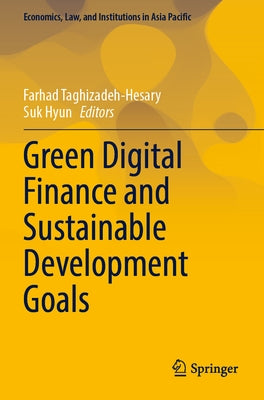 Green Digital Finance and Sustainable Development Goals by Taghizadeh-Hesary, Farhad