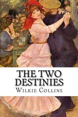 The Two Destinies by Collins, Wilkie