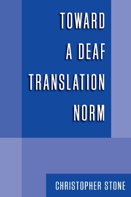 Toward a Deaf Translation Norm: Volume 6 by Stone, Christopher A.