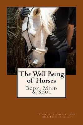 The Well Being of Horses by Chrisley, Katharine Lark