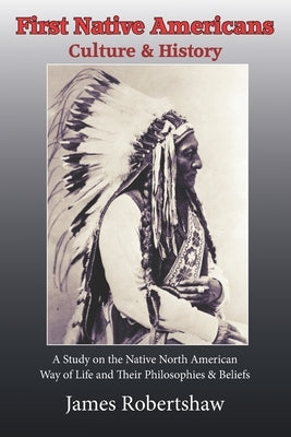 First Native Americans: Culture & History by Robertshaw, James Firth