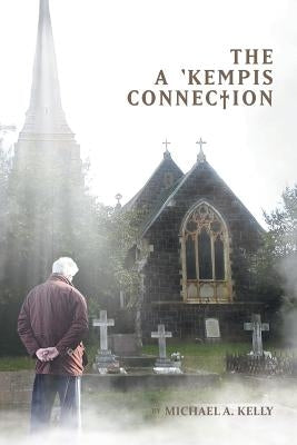 The a 'Kempis Connection by Kelly, Michael A.