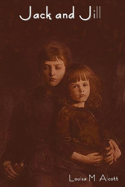 Jack and Jill by Alcott, Louisa May