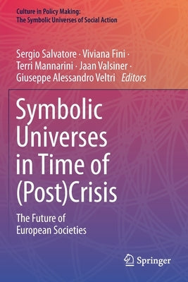 Symbolic Universes in Time of (Post)Crisis: The Future of European Societies by Salvatore, Sergio