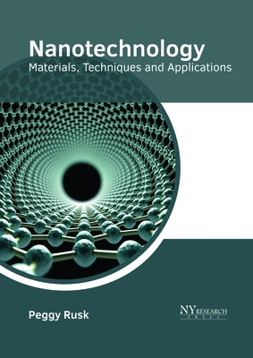 Nanotechnology: Materials, Techniques and Applications by Rusk, Peggy