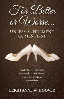 For Better or Worse... Unless Annulment Comes First by Hoover, Leigh Anne W.