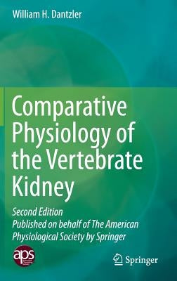 Comparative Physiology of the Vertebrate Kidney by Dantzler, William H.